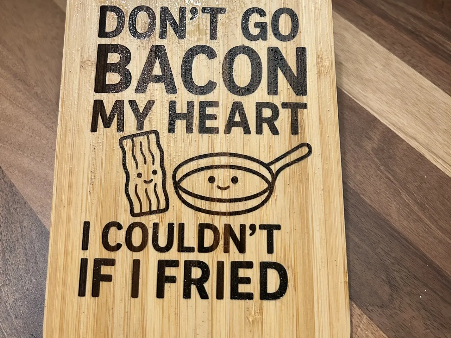 "Don't Go Bacon My Heart" Cutting Board gift design