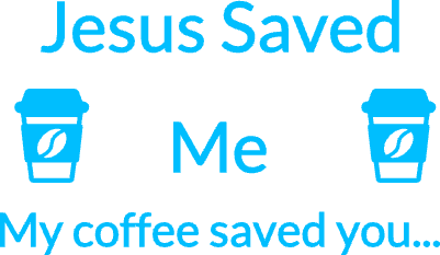 Jesus saves me coffee saves you.xcs